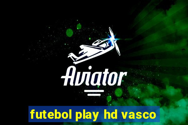 futebol play hd vasco